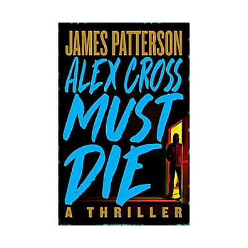 Alex Cross Must Die: A Thriller - Home/Books/ - Hachette