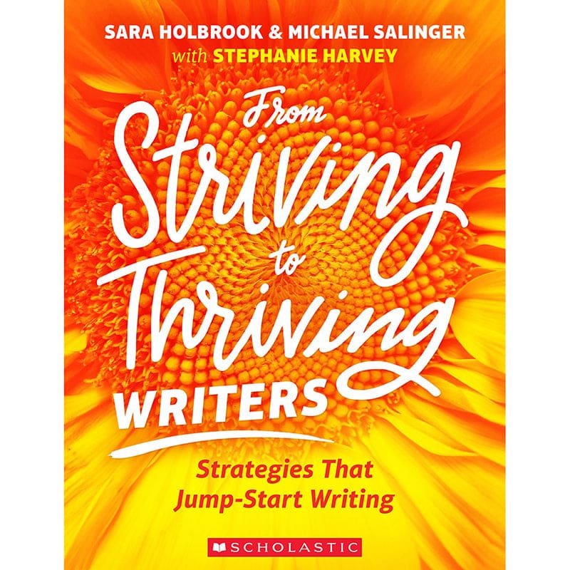 From Striving To Thriving Writers - Writing Skills - Scholastic Teaching Resources