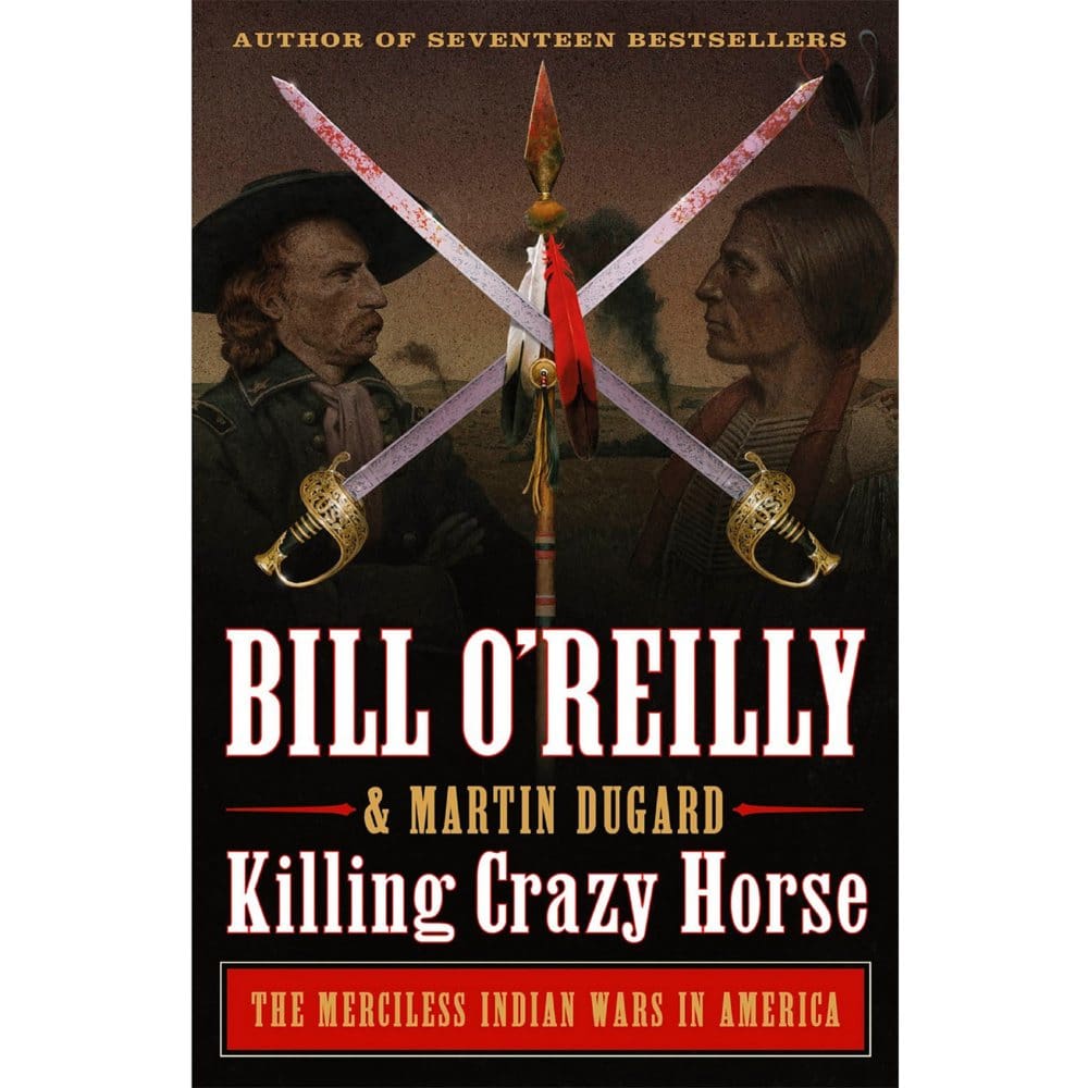 Killing Crazy Horse: The Merciless Indian Wars in America - Non-Fiction - Killing