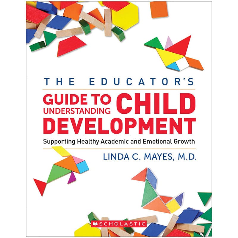 The Yale Child Study Center Guide To Understanding Child Development - Reference Materials - Scholastic Teaching Resources